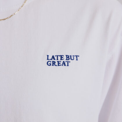 Late But Great T-Shirt